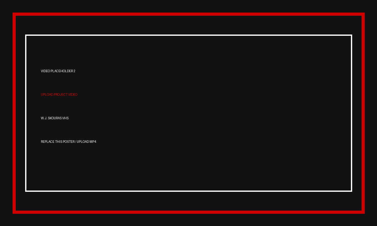 Video Placeholder 2 for W.J. Skouras project video upload